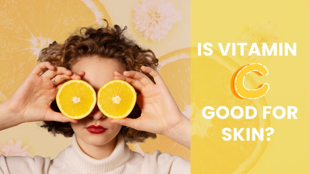 featured image of blog post, is vitamin c good for the skin