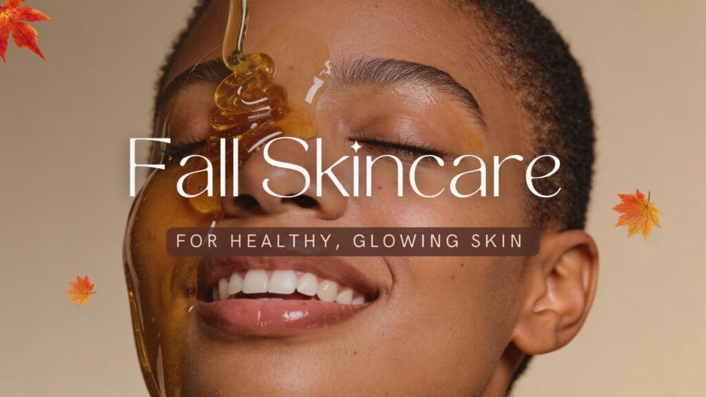 featured image of blog post fall skincare routine for glowing skin